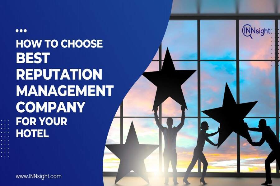 How to Choose BEST Reputation Management Company for Your Hotel?