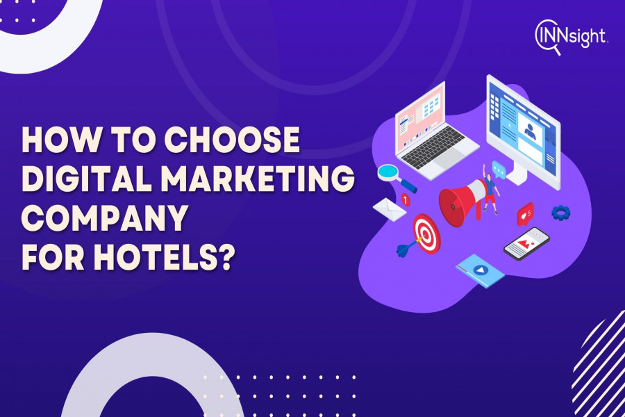 How to choose digital marketing company for hotels