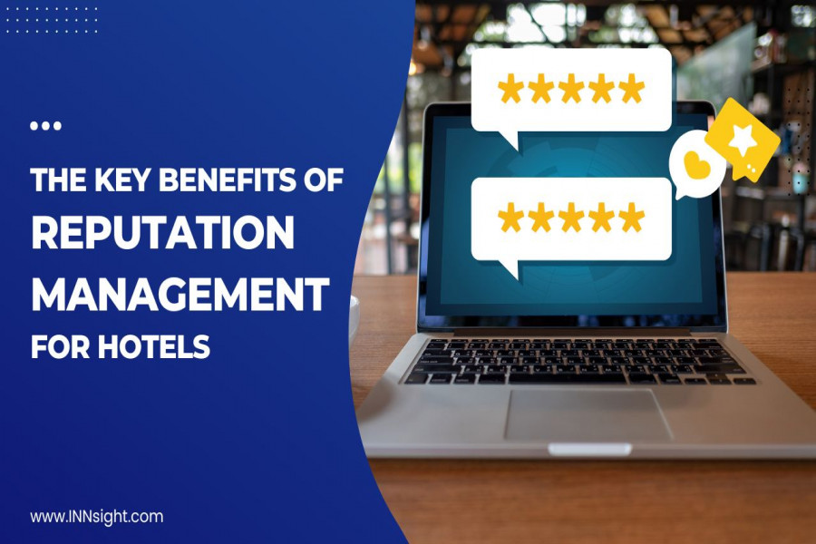 The Key Benefits of Reputation Management For Hotels