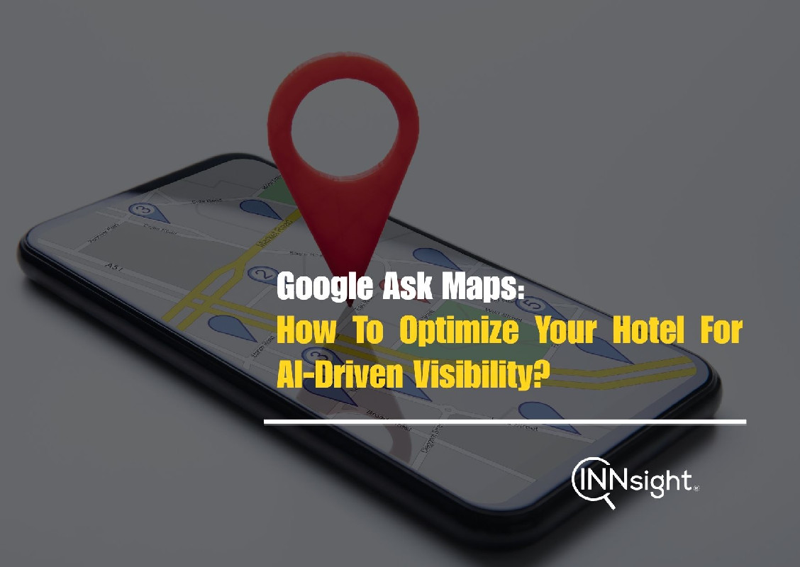 Google Ask Maps: How to Optimize Your Hotel for AI-Driven Visibility