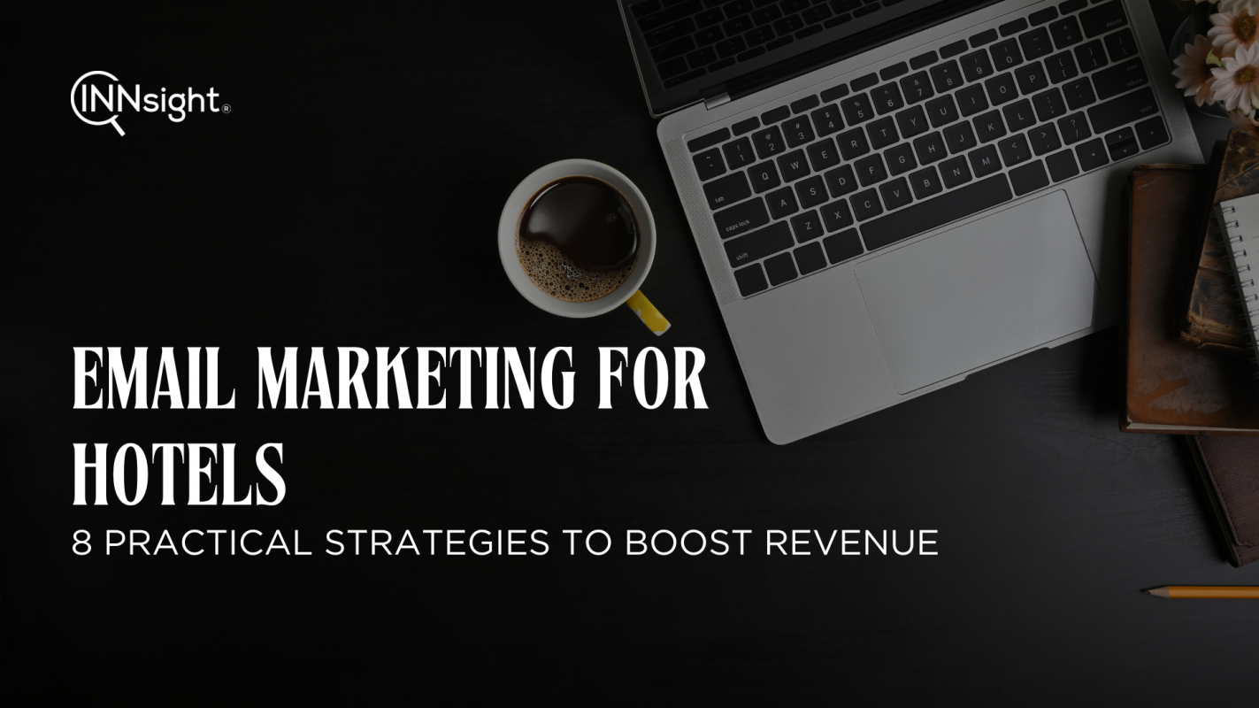 Email Marketing For Hotels - 8 Practical Strategies To Boost Revenue