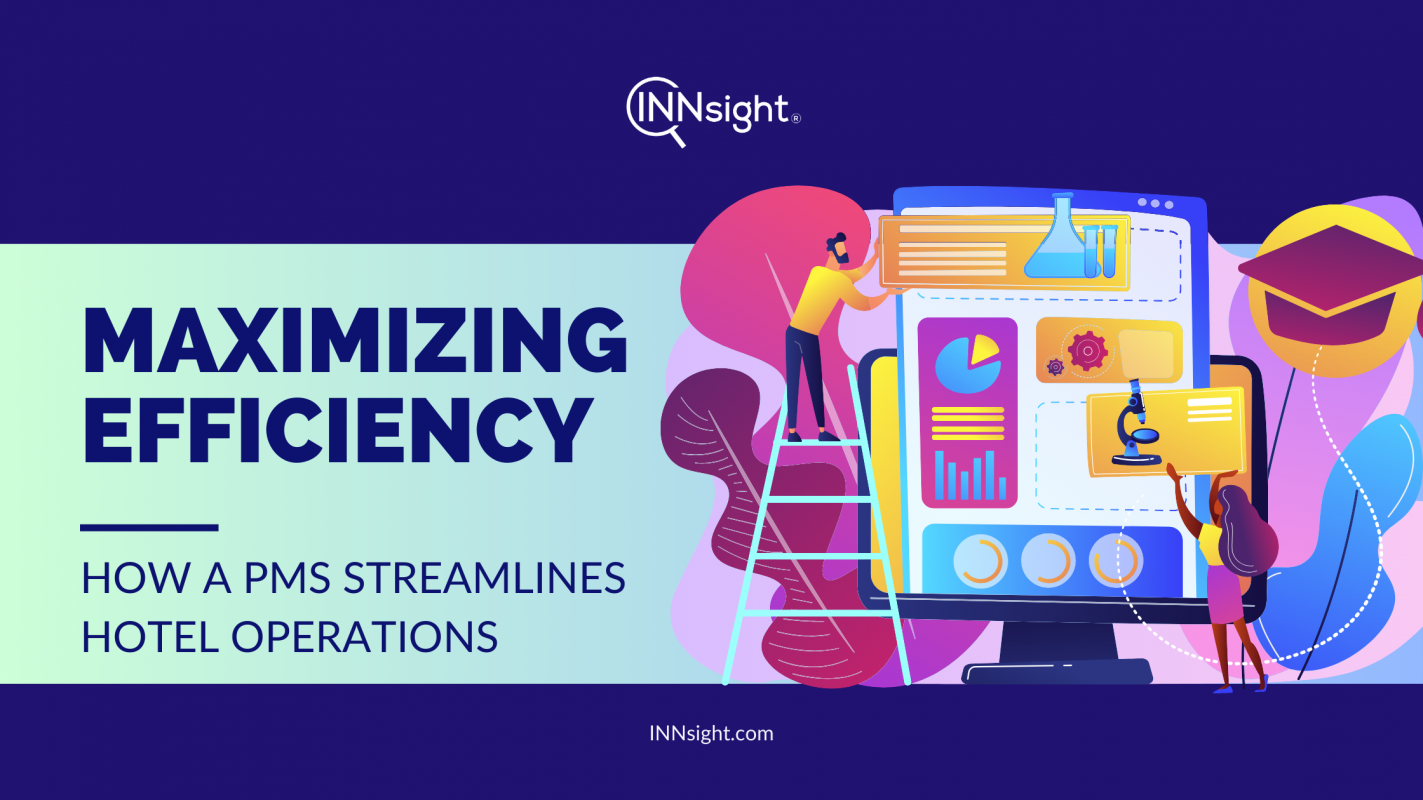 Maximizing Efficiency - How a PMS Streamlines Hotel Operations